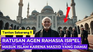 MASYALLAH‼️ Ratusan Agen Rahasia Isr*el Masuk Islam Karena Kedamaian Masjid Tempat Mereka Tugas