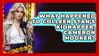 What Happened To Colleen Stan's Kidnapper, Cameron Hooker? | True Crime Lovers