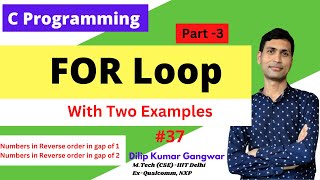 FOR Loop in C Programming || With Examples - Part 3 || #37 | Dilip Kumar Gangwar