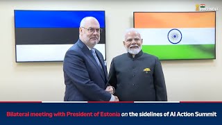 PM Modi holds bilateral meeting with President of Estonia on the sidelines of AI Action Summit