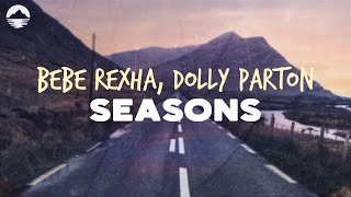 Bebe Rexha, Dolly Parton - Seasons | Lyrics