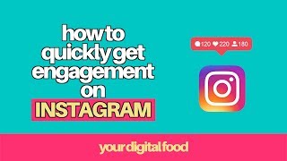 how to quickly get engagement on instagram | your digital food