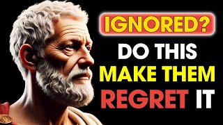 When Someone IGNORES Your WORTH, Do THIS to Make Them REGRET It | Stoic Philosophy