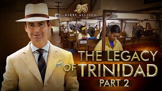 The Legacy of Trinidad - Part 2 | Redesigned for a Global Market | Cuban Cigars | Kirby Allison