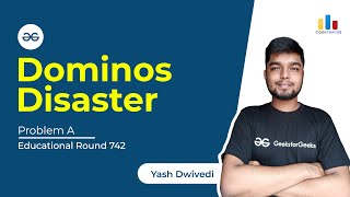 Problem A | Domino Disaster | Codeforces Round 742 | Yash Dwivedi