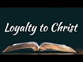 Loyalty to Christ