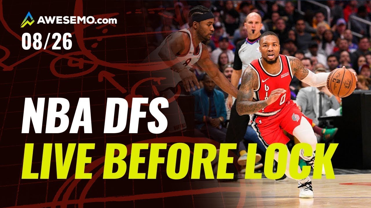 NBA DFS Live Before Lock Show: Wednesday 8/26: DraftKings, SuperDraft ...