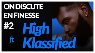 ON DISCUTE EN FINESSE AVEC ROWJAY #2 - HIGH KLASSIFIED