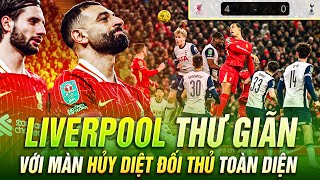 LIVERPOOL THƯ GIÃN VỚI MÀN HỦY DIỆT ĐỐI THỦ TOÀN DIỆN