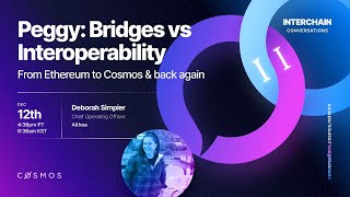 Interchain Conversations II - Peggy: Bridges vs Interoperability