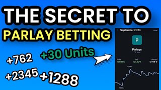 The Secret to Betting Parlays...