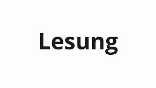 How to pronounce Lesung