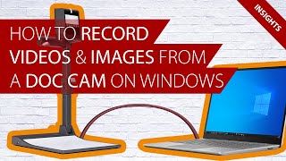 How to record videos and images from your Visualizer / doc cam onto a Windows PC: