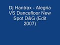 dj hantrax alegria vs dancefloor new spot d u0026g edit 2007