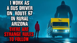 I work as a Bus Driver In Rural Arizona...There are Strange RULES TO FOLLOW! Creepypasta