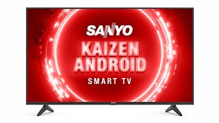 SANYO KAIZEN ANDROID SMART TV SERIES