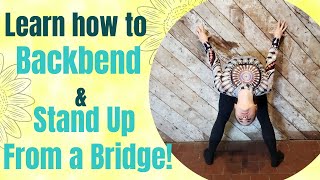 How to do a Backbend and Stand up from a Bridge! Learn how in just 10min