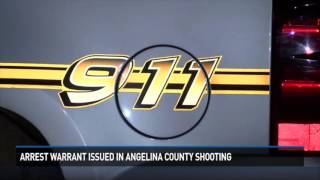 Arrest warrant issued in Angelina County shooting