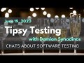 Tipsy Testing With Damian Synadinos