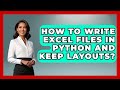 How To Write Excel Files In Python And Keep Layouts? - Python Code School