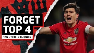 Forget Champions League | Man United 0-2 Burnley | United Review