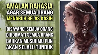 AMALAN RAHASIA ‼️ Agar Disukai dan Disayangi Semua Orang yang Memandangmu ‼️