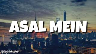 Asal Mein (Lyrics) - Darshan Raval | Indie Music Label - Latest Hit song 2020