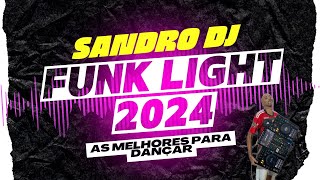 FUNK LIGHT 2024 - Novembro - As MELHORES PARA DANÇAR- BY SANDRO DJ