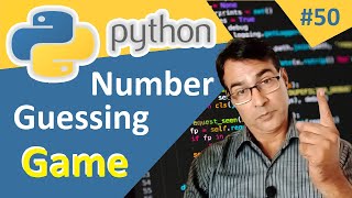 Number Guessing Game in Python using Random Module | Python tutorial lesson - 50