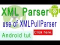 Android - XML Parser Tutorial use of XMLPullParser parse xml on web api|android studio