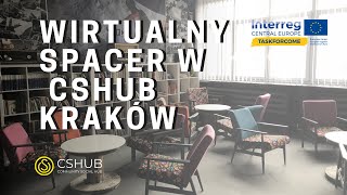 CSHUB Kraków - wirtualna wycieczka/virtual tour