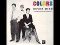 Colors - Never Mind (LYRICS)