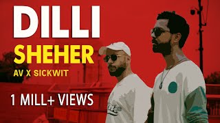 DILLI SHEHER | AV X SICKWIT