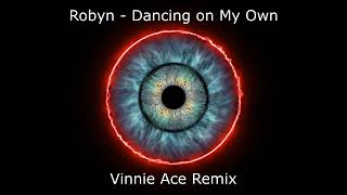 Robyn - Dancing on My Own (Vinnie Ace Remix)