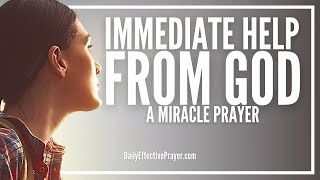Prayer For Immediate Help | Get Immediate and Instant Results From God