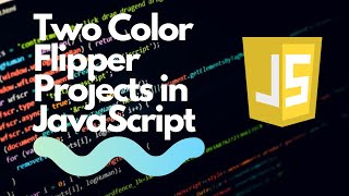 Two Color Flipper Projects in JavaScript