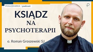 Pogłębiarka #PODCAST [#43] Czy Ksiądz może korzystać z psychoterapii? - o. Roman Groszewski SJ