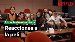 Los protagonistas de REACCIONAN a la película | A través de mi ventana | Netflix España