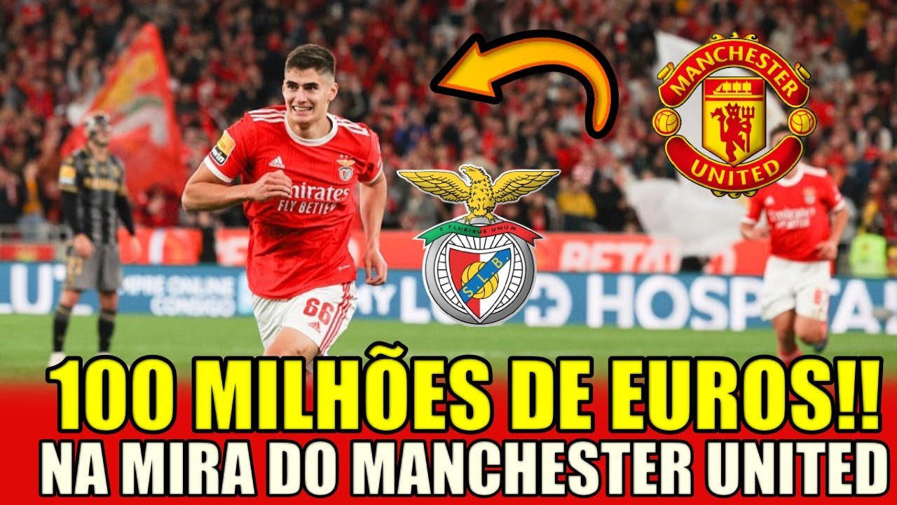 🔥🔥100 MILHÕES DE EUROS! NA MIRA DO MANCHESTER UNITED!NOTÍCIAS DO ...