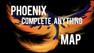 《 Phoenix ┊ Complete Anything MAP 》