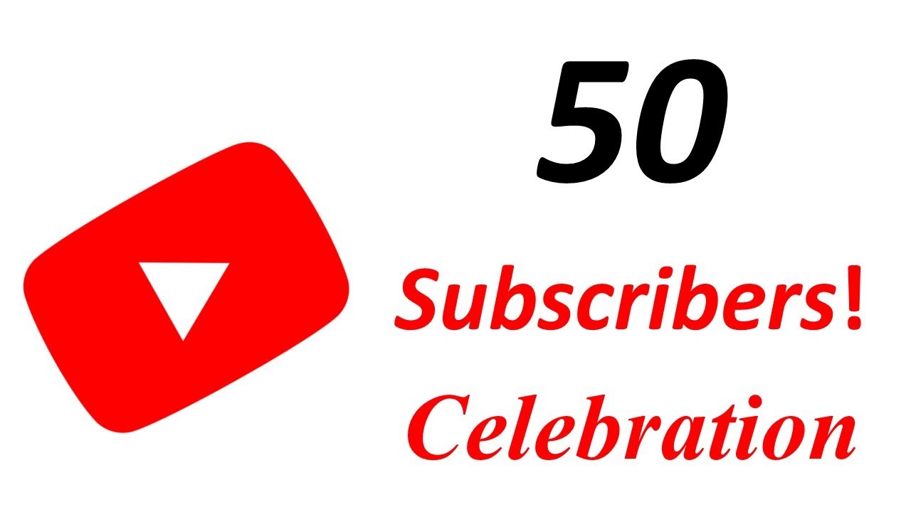 Celebrating 50 Subscribers Youtube