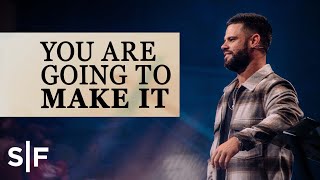 You Are Going To Make It Through This | Steven Furtick
