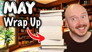 I read some BANGERS! (May Reading Wrap Up 2026)