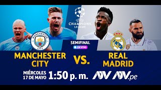 Champions League | MANCHESTER CITY VS REAL MADRID semifinal vuelta por ATV y ATV.pe