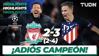 Highlights | Liverpool 2 (2) - (4) 3 Atlético de Madrid | UEFA Champions League - 8vos Vuelta | TUDN
