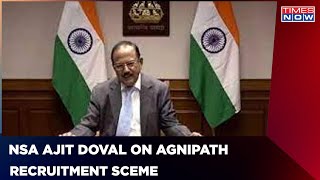 NSA Ajit Doval On Agnipath Scheme: 'War Is Changing, We Have To Be Prepared' | Times Now