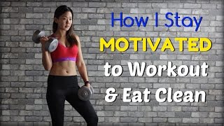 How I Stay MOTIVATED to Workout & Eat Clean | Joanna Soh