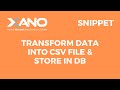 Transform data into CSV file and store in database