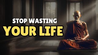 How To Stop Wasting Your Life | Buddhism in English