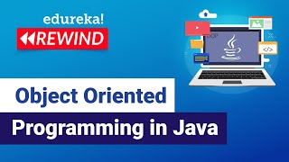 Object Oriented Programming in Java | Java OOPs Concepts | Edureka | Web Dev Rewind - 2